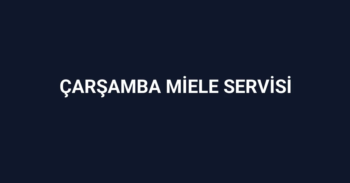 Çarşamba Miele Servisi